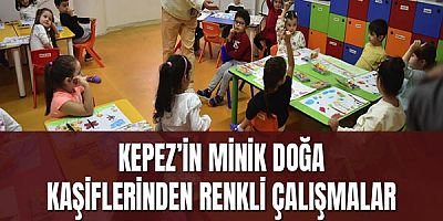 Kepez’in minik doğa kaşiflerinden renkli çalışmalar