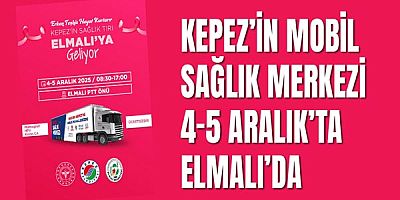 Kepez’in Mobil Sağlık Merkezi 4-5 Aralık’ta Elmalı’da