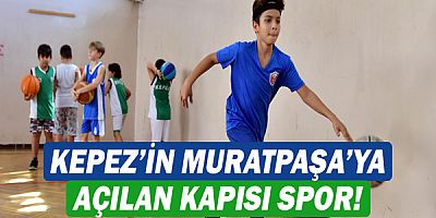Kepez’in Muratpaşa’ya açılan kapısı spor!