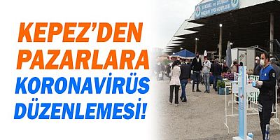 Kepez’in pazarlarına koronavirüs düzenlemesi 