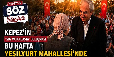 Kepez’in “Söz Vatandaşta” buluşması bu hafta Yeşilyurt Mahallesi’nde