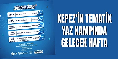 Kepez’in Tematik Yaz Kampında gelecek hafta