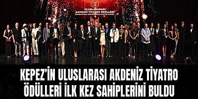 Kepez’in Uluslarası Akdeniz Tiyatro Ödülleri ilk kez sahiplerini buldu