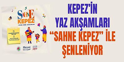 Kepez’in yaz akşamları “Sahne Kepez” ile şenleniyor