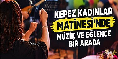 Kepez Kadınlar Matinesi’nde müzik ve eğlence bir arada