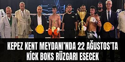 Kepez Kent Meydanı’nda 22 Ağustos’ta Kick Boks rüzgarı esecek