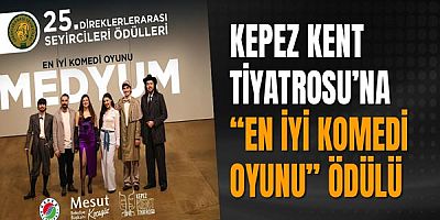 Kepez Kent Tiyatrosu’na  “En İyi Komedi Oyunu” ödülü