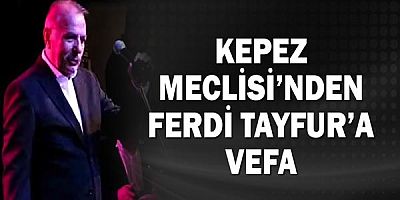 Kepez Meclisi’nden Ferdi Tayfur'a vefa