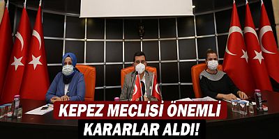 Kepez meclisi önemli kararlar aldı!