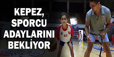 Kepez, sporcu adaylarını bekliyor
