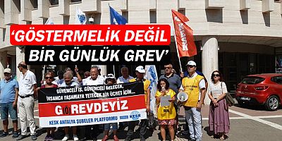 KESK üyeleri Antalya'da grevde!