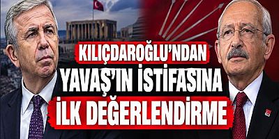Kılıçdaroğlu'ndan Yavaş'ın İstifasına İlk Değerlendirme