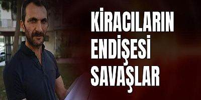 Kiracıların Endişesi Savaşlar