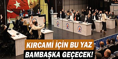 Kırcami için bu yaz bambaşka geçecek!