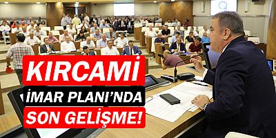 Kırcami İmar Planı revizyonları kabul edildi!