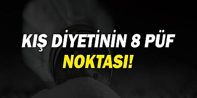 Kış aylarında kilo alımı hızlanıyor!
