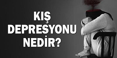Kış depresyonu nedir? 