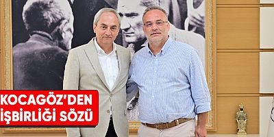 Kocagöz’den  işbirliği sözü