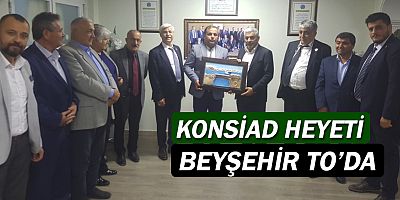 KONSİAD Heyeti, Beyşehir TO’da!