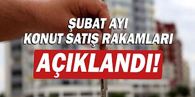 Konut satışları şubat ayında yüzde 20 arttı!