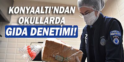 Konyaaltı Belediyesi'nden okullarda gıda denetimi!