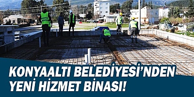 Konyaaltı Belediyesi'nden yeni hizmet binası!