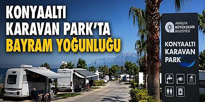 Konyaaltı Karavan Park’ta bayram yoğunluğu