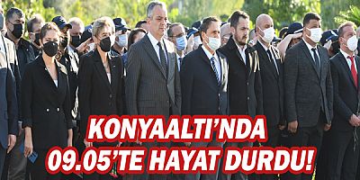 Konyaaltı’nda 09.05’te hayat durdu!