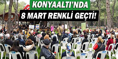 Konyaaltı’nda 8 Mart renkli geçti!