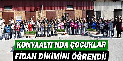 Konyaaltı’nda çocuklar fidan dikimini öğrendi!