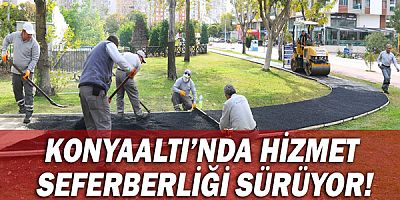 Konyaaltı’nda hizmet seferberliği sürüyor!