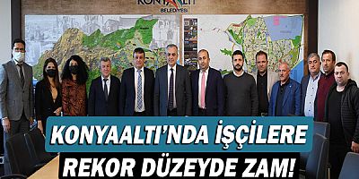 Konyaaltı’nda işçilere rekor düzeyde zam!