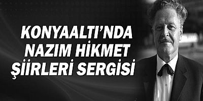 Konyaaltı'nda Nazım Hikmet Şiirleri sergisi