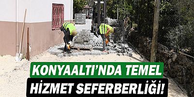 Konyaaltı’nda temel hizmet seferberliği!