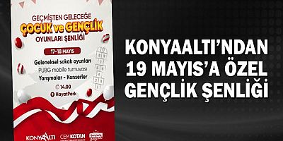 Konyaaltı’ndan 19 Mayıs’a Özel Gençlik Şenliği