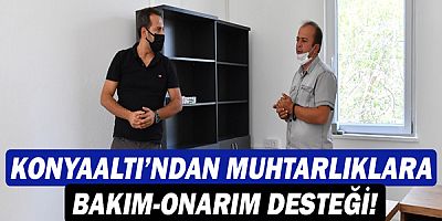 Konyaaltı’ndan muhtarlıklara bakım-onarım desteği!