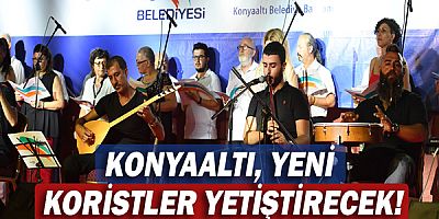 Konyaaltı, yeni koristler yetiştirecek!