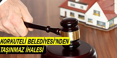 Korkuteli Belediyesi 181 adet taşınmazı ihaleye çıkaracak