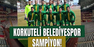 Korkuteli Belediyespor Şampiyon!