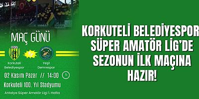 Korkuteli Belediyespor, Süper Amatör Lig’de Sezonun İlk Maçına Hazır!