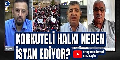 Korkuteli halkı neden isyan ediyor?