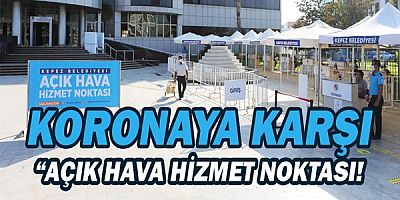 Korona’ya karşı ‘Açık hava hizmet noktası’