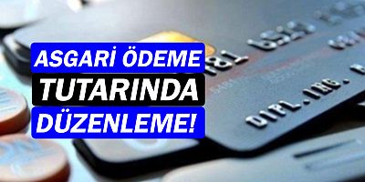 Kredi kartlarında yeni düzenleme! Asgari ödeme tutarı...