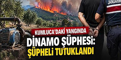 Kumluca'daki Yangında Dinamo Şüphesi: Şüpheli Tutuklandı