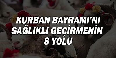 Kurban Bayramı’nı sağlıklı geçirmenin 8 yolu