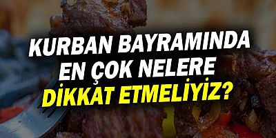 Kurban Bayramında En Çok Nelere Dikkat Etmeliyiz?