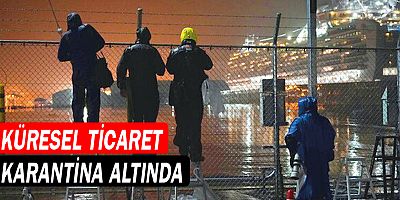 Küresel ticaret karantina altında