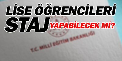 Lise öğrencileri bu yıl staj yapacak mı?