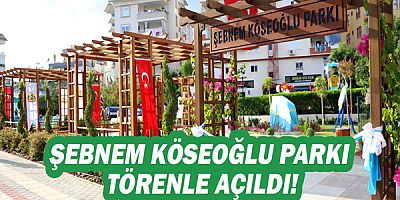 Lösemi ile mücadelenin sembolü olan maskeli Şebnem'in Adını Taşıyan Şebnem Köseoğlu Parkı Törenle Açıldı!