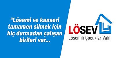 LÖSEV Kanseri Silmek İçin Çalışıyor